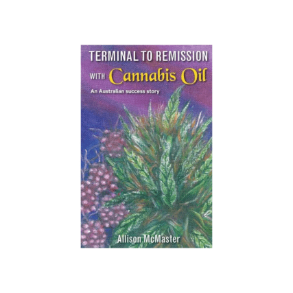 Terminal To Remission with Cannabis Oil by Allison McMaster